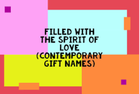 FILLED WITH THE SPIRIT OF LOVE - A Confirmation Song (Contemporary names: Gifts of the Holy Spirit)